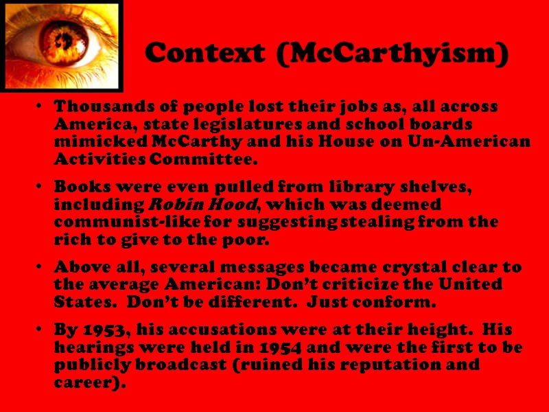 Context (McCarthyism) Thousands of people lost their jobs as, all across America, state legislatures